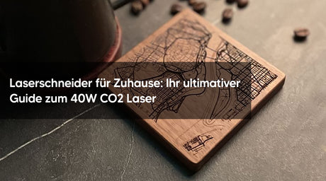 Laserschneider für Zuhause: Ihr ultimativer Guide zum 40W CO2 Laser