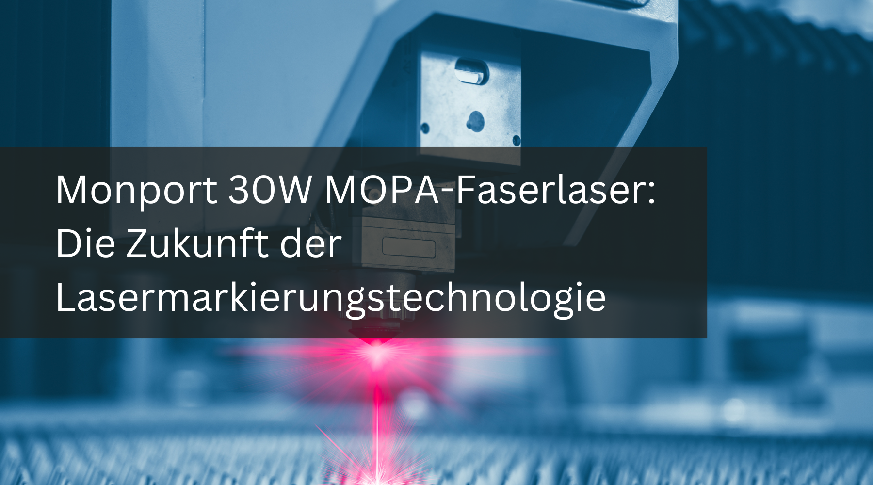 Monport 30W MOPA-Faserlaser: Die Zukunft der Lasermarkierungstechnologie
