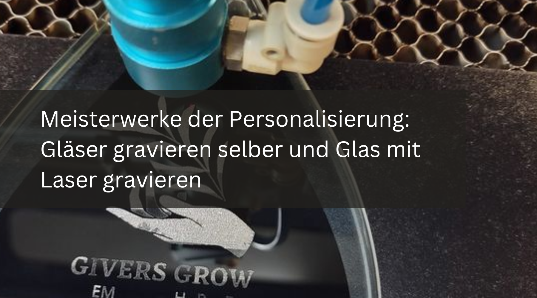 Meisterwerke der Personalisierung: Gläser gravieren selber und Glas mit Laser gravieren