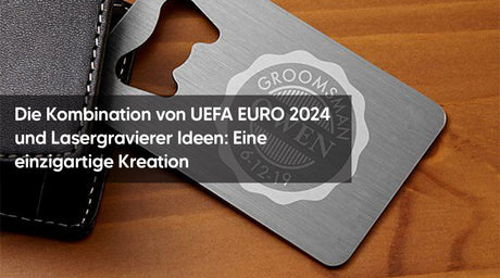 Die Kombination von UEFA EURO 2024 und Lasergravierer Ideen: Eine einzigartige Kreation - MonPortlaser.de