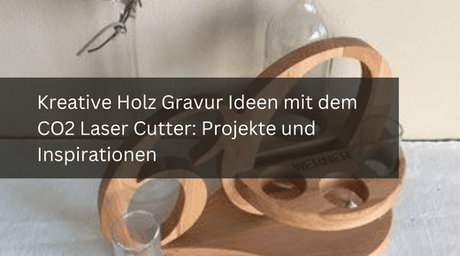 Kreative Holz Gravur Ideen mit dem CO2 Laser Cutter: Projekte und Inspirationen - MonPortlaser.de