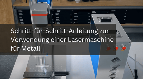 Schritt-für-Schritt-Anleitung zur Verwendung einer Lasermaschine für Metall - MonPortlaser.de