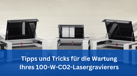 Tipps und Tricks für die Wartung Ihres 100-W-CO2-Lasergravierers - MonPortlaser.de